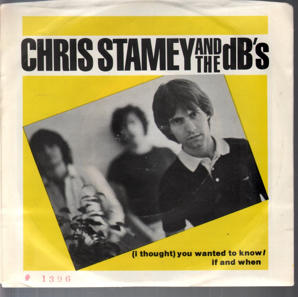 Chris Stamey And The Db's - (I Thought) You Wanted To Know / If And When - 7 Inch