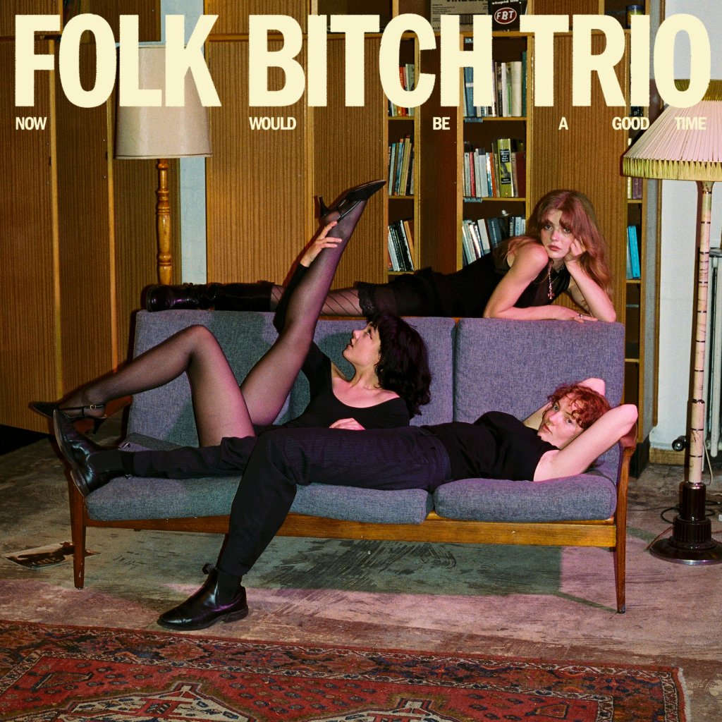 Folk Bitch Trio - Now Would Be A Good Time - Lp