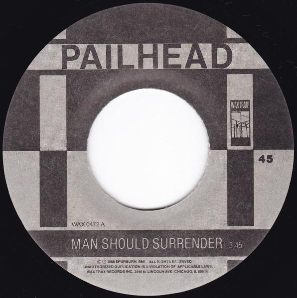 Pailhead - Man Should Surrender - 7 Inch
