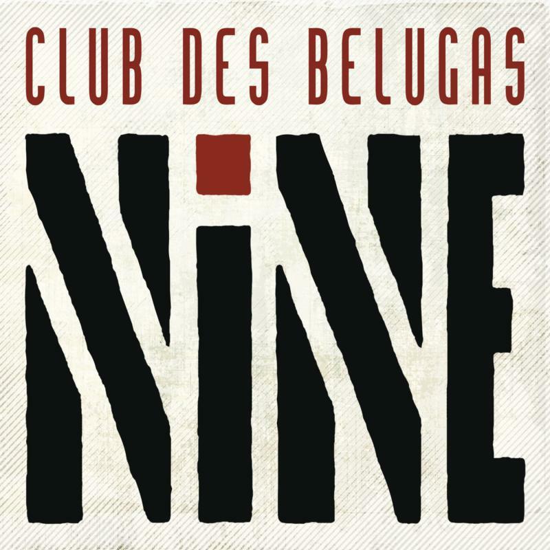 Club Des Belugas - Nine - Double Cd