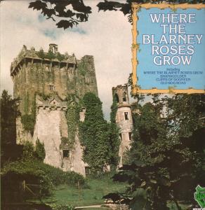 Various Artists - Where The Blarney Roses Grow - Lp
