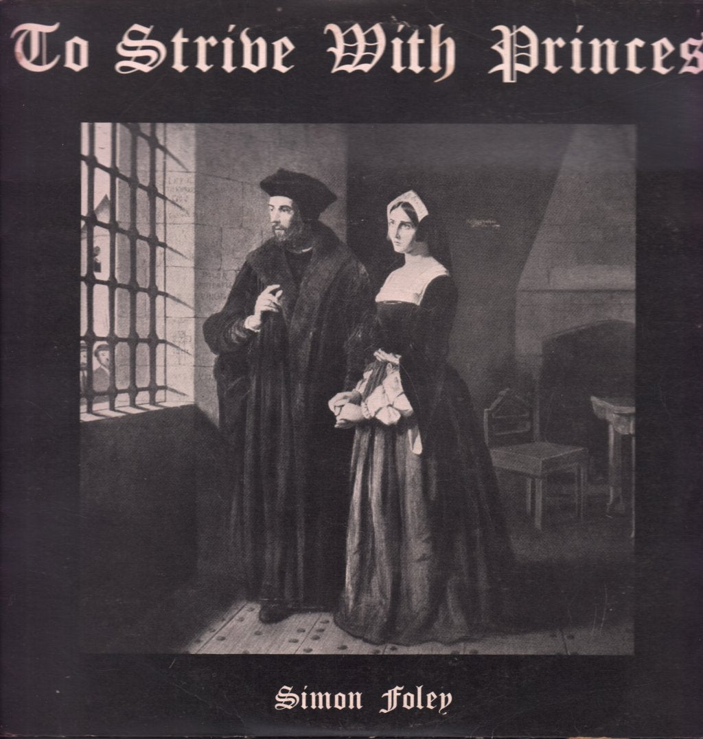 Simon Foley - To Strive With Princes - The Story Of Sir Thomas More - Lp