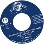 Lee Fields - You Dont Know What You Mean - 7 Inch
