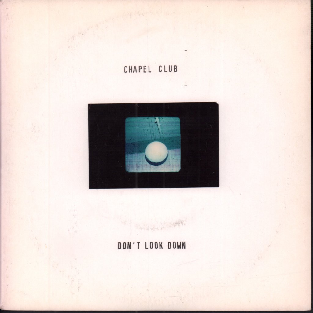 Chapel Club - Don't Look Down - 7 Inch