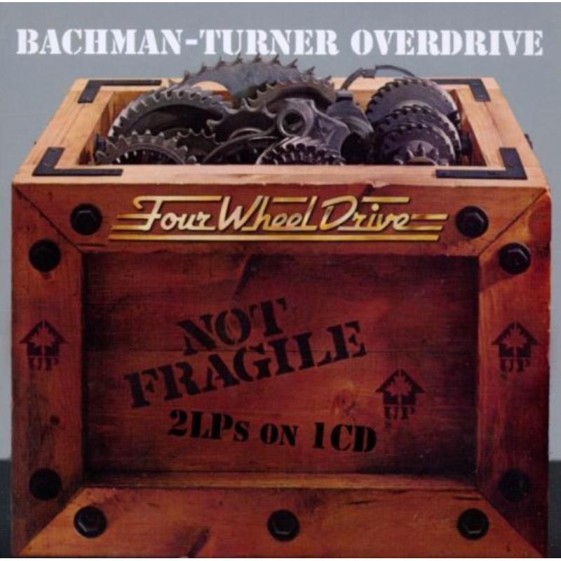 Bachman-Turner Overdrive - Not Fragile / Four Wheel Drive - Cd