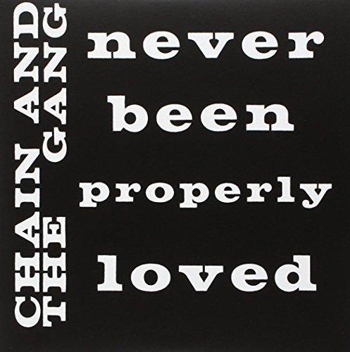 Chain And The Gang - Never Been Properly Loved - 7 Inch