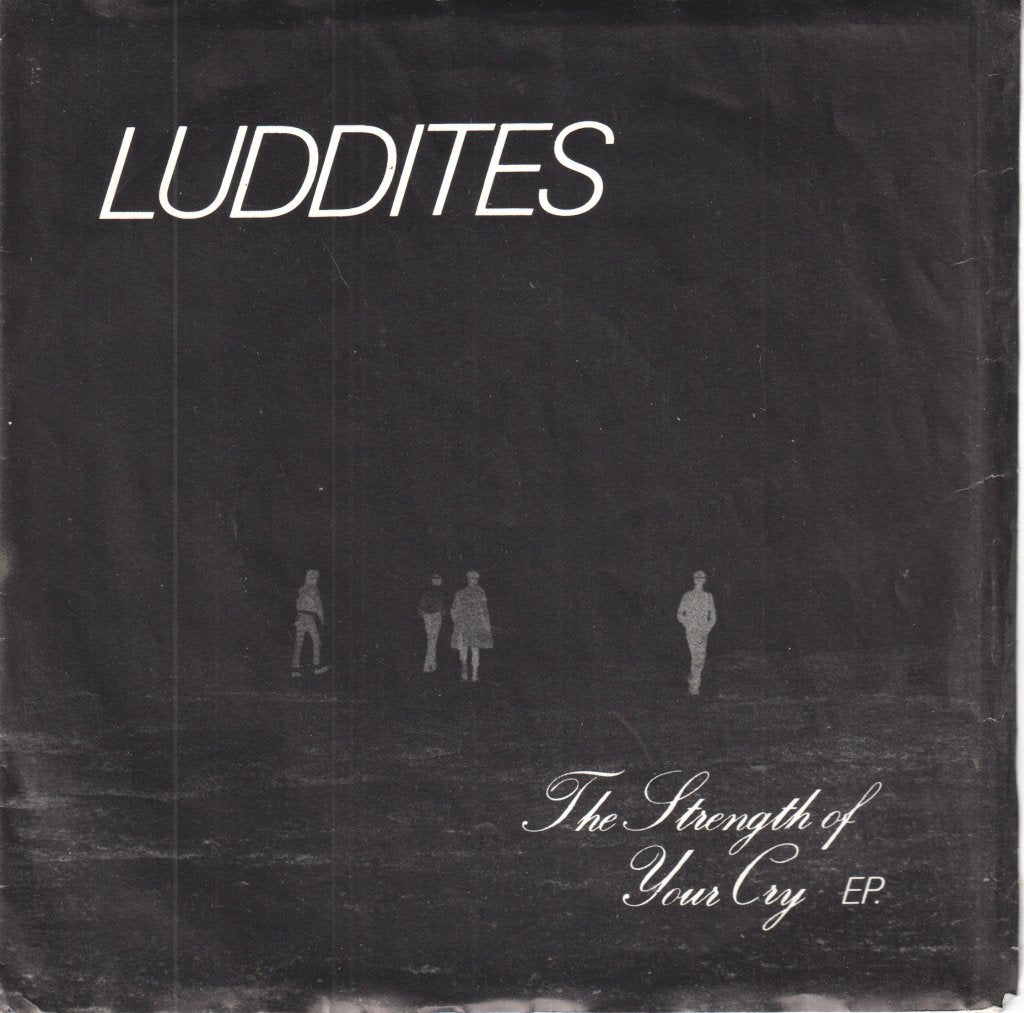 Luddites - Strength Of Your Cry Ep - 7 Inch
