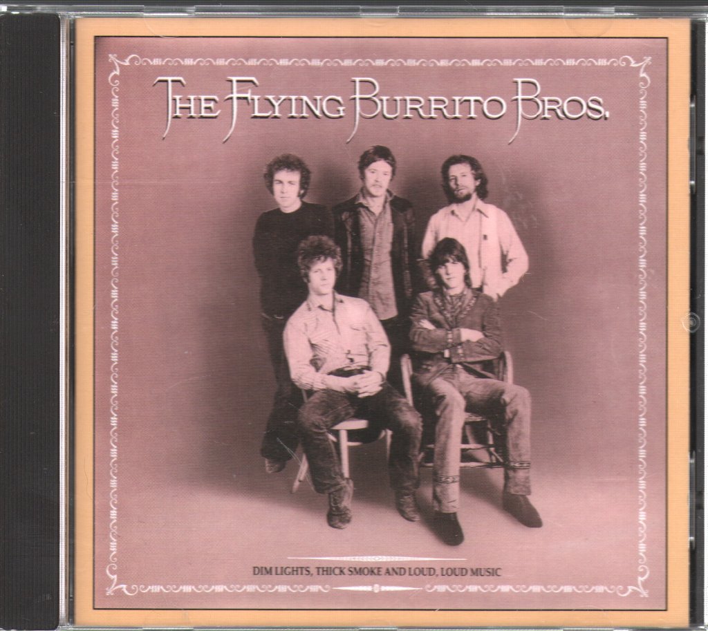 Flying Burrito Bros - Dim Lights, Thick Smoke And Loud, Loud Music - Cd
