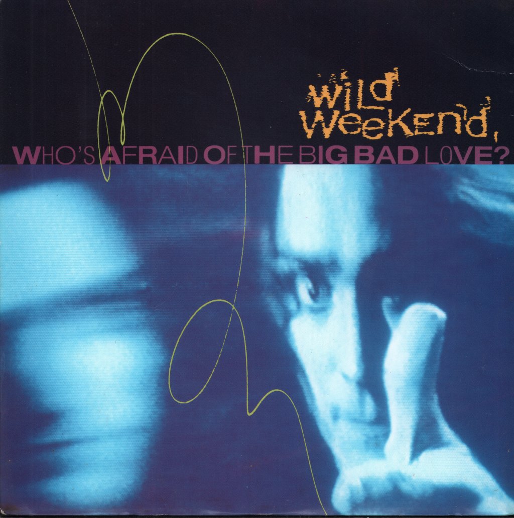 Wild Weekend - Who's Afraid Of The Big Bad Love - 7 Inch