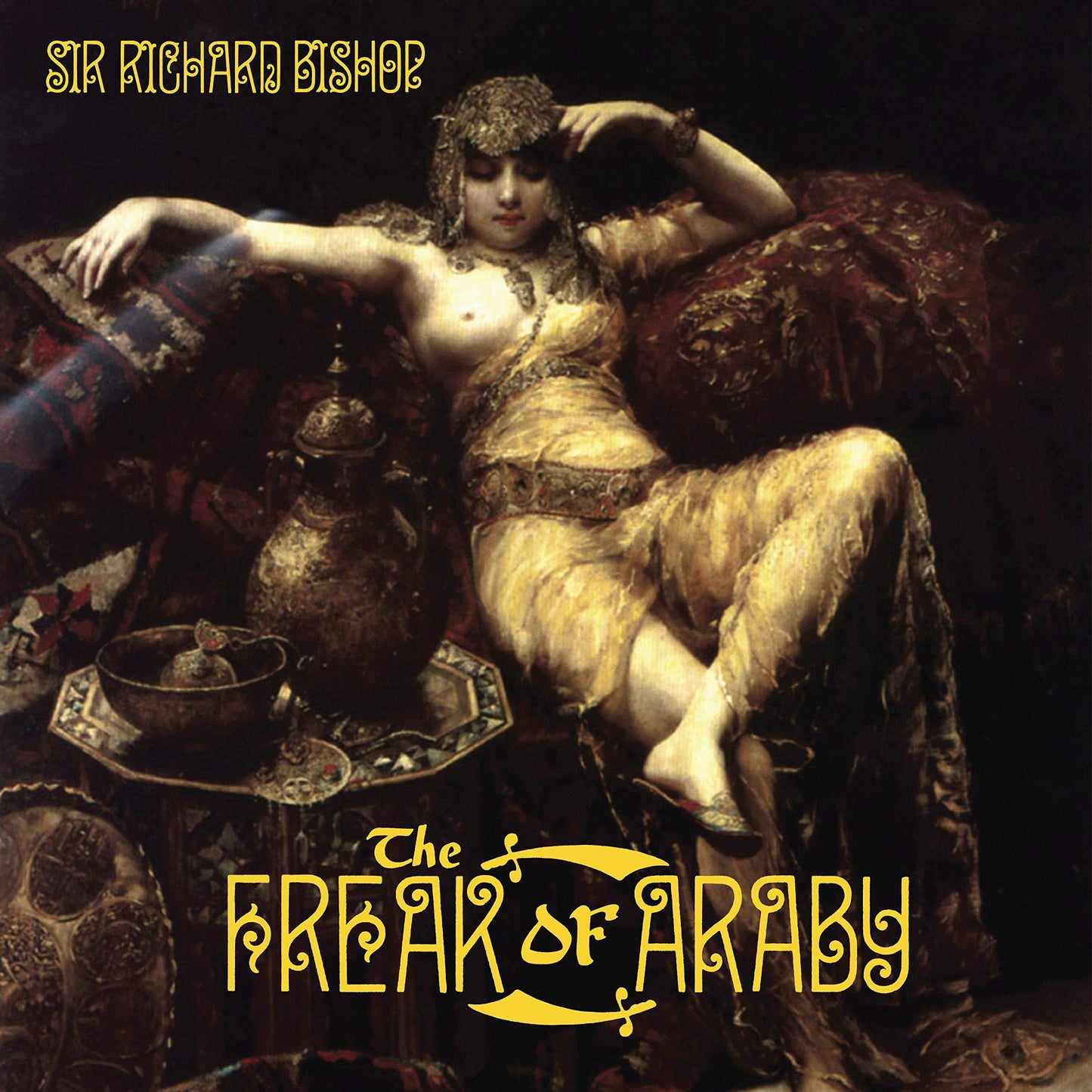Sir Richard Bishop - Freak of Araby - Cd