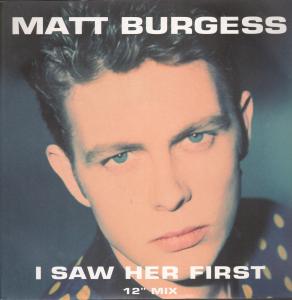 Matt Burgess - I Saw Her First - 12 Inch