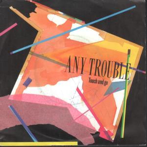 Any Trouble - Touch And Go - 7 Inch