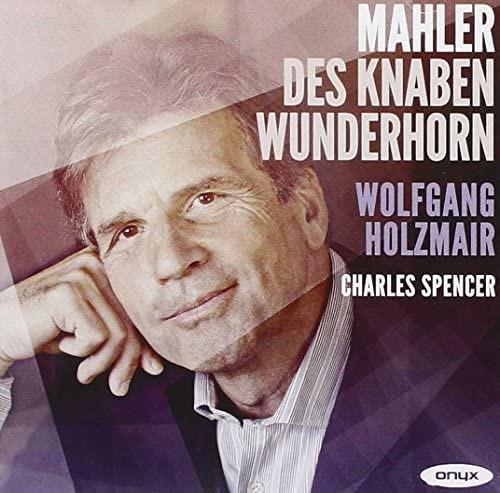 Wolfgang Holzmair, Charles Spencer - Mahler - Des Knaben Wunderhorn - Cd