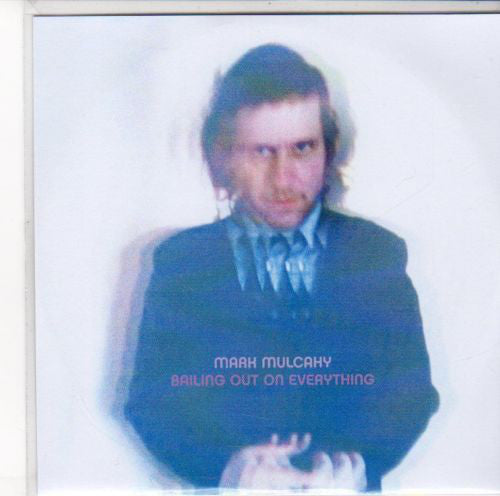 Mark Mulcahy - Bailing Out On Everything - Cdr