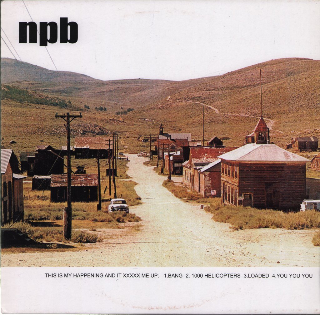 Npb - This Is My Happening And It Xxxxx Me Up - 10 Inch