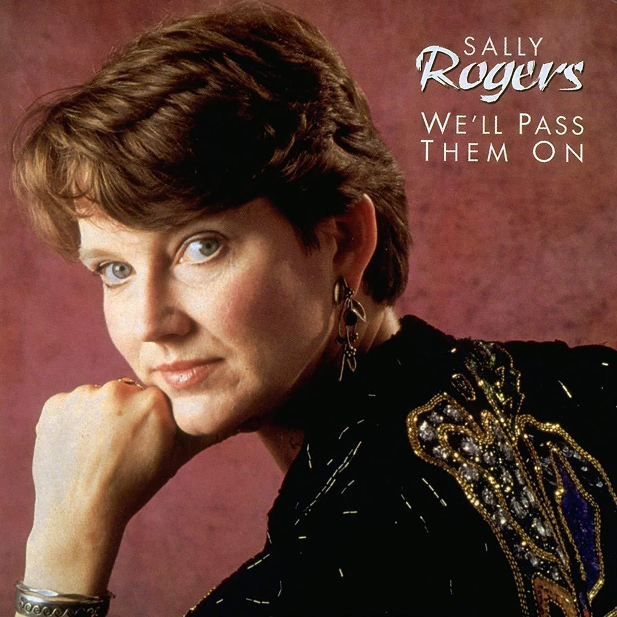 Sally Rogers - We'll Pass Them On - Cd