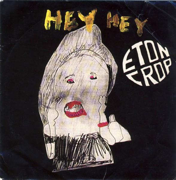 Eton Crop - Hey Hey - 7 Inch