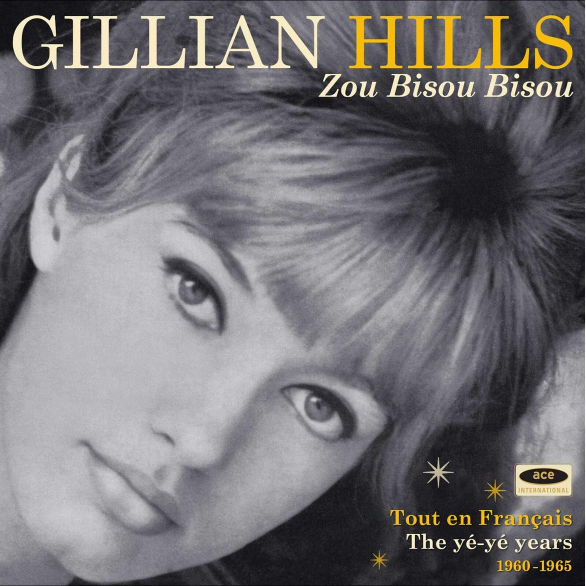 Gillian Hills - Zou Bisou Bisou (Tout En Francais - the Ye Ye Years 1960 - 1965) - Cd