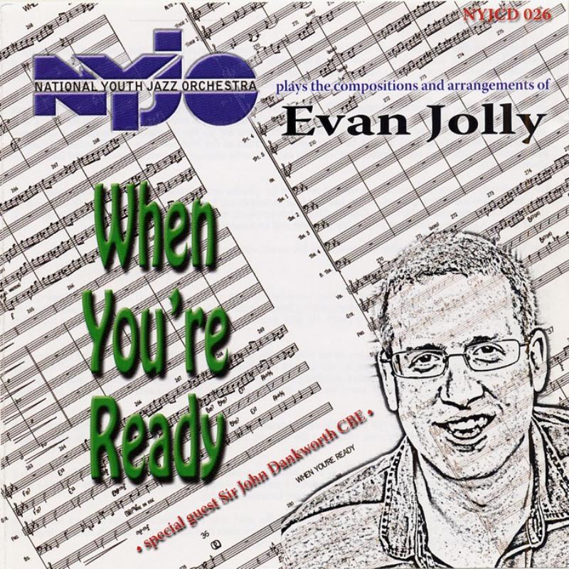 National Youth Jazz Orchestra - When You're Ready - Nyjo Plays the Compositions and Arrangements of Evan Jolly - Cd