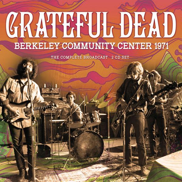 Grateful Dead - Berkeley Community Center 1971 - Double Cd