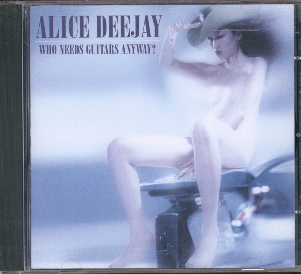 Alice Deejay - Who Needs Guitars Anyway? - Cd