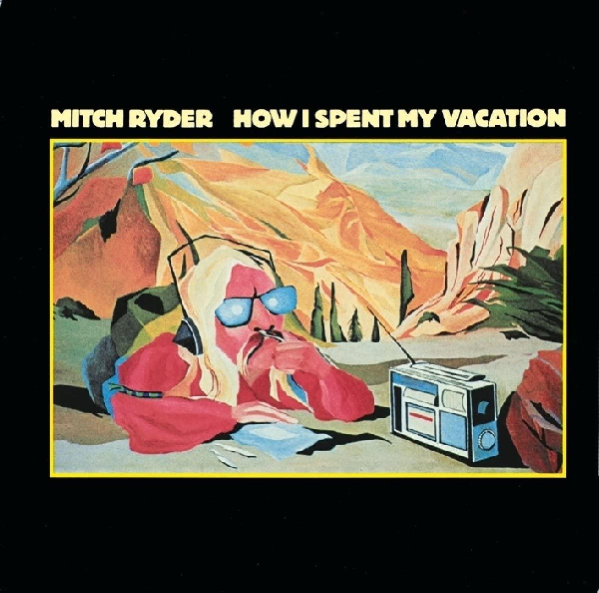 Mitch Ryder - How I Spent My Vacation - Cd