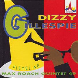 dizzy gillespie and max roach quintet - Pleyel 48 Max Roach Quintet 49 - Cd