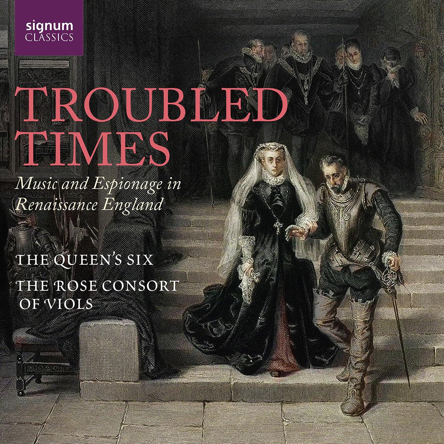 Queen's Six - Troubled Times: Music and Espionage In Renaissance England - Cd