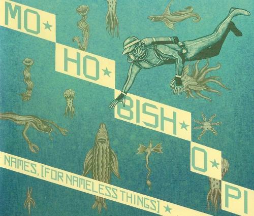 Mo-Ho-Bish-O-Pi - Names, (For Nameless Things) - Cd