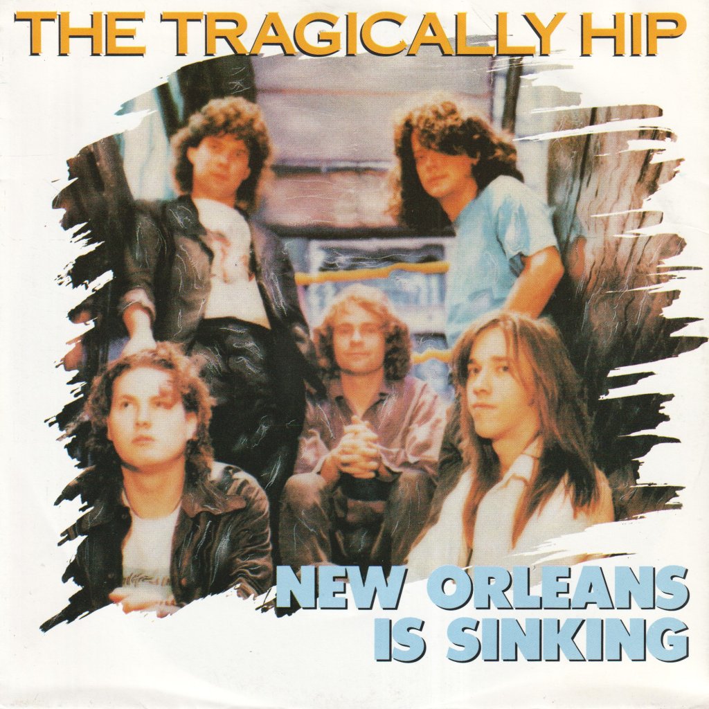 Tragically Hip - New Orleans Is Sinking - 7 Inch