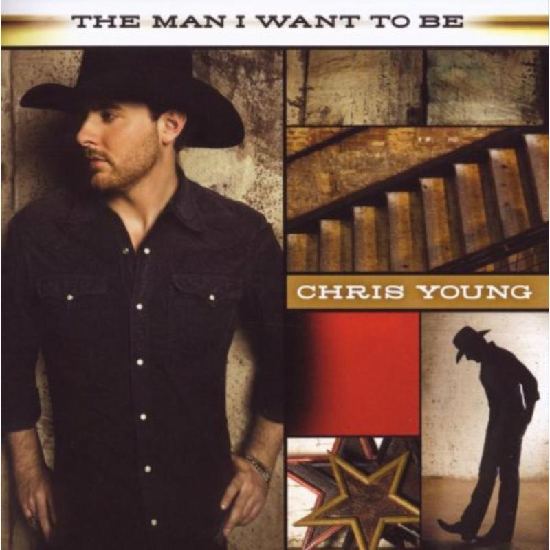 Chris Young - Man I Want To Be - Cd