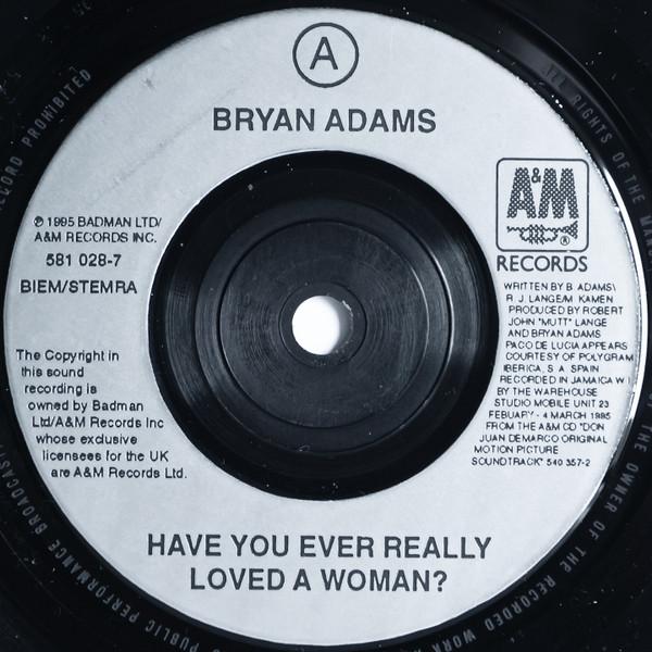 Bryan Adams - Have You Ever Really Loved A Woman? - 7 Inch