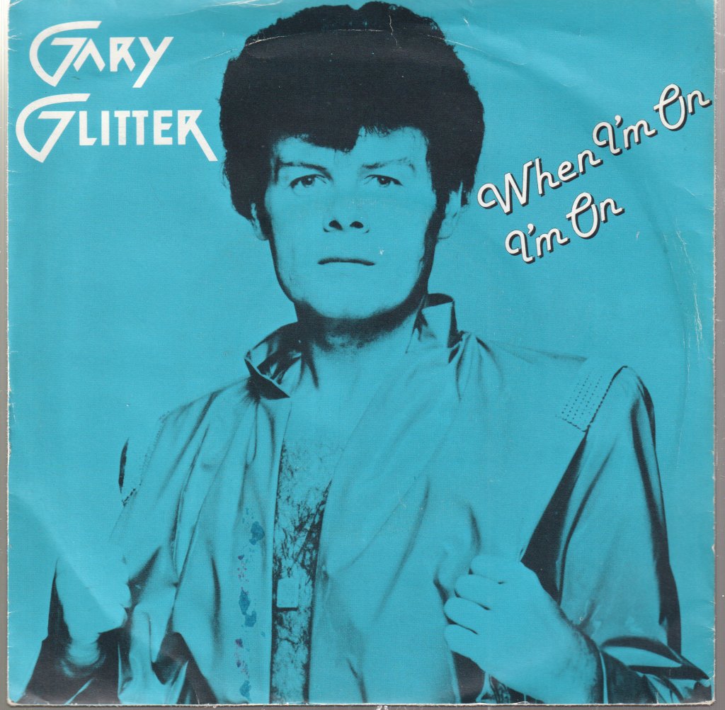 Gary Glitter - When I'm On, I'm On - 7 Inch