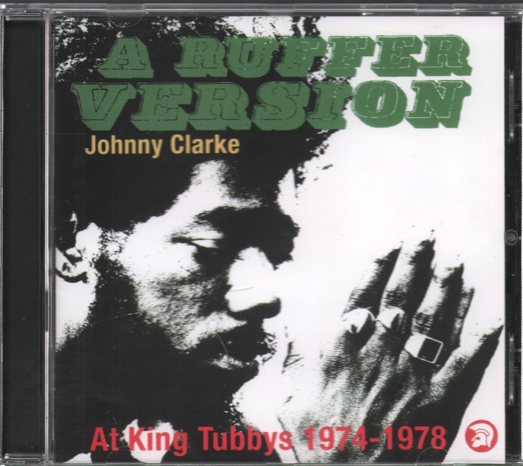 Johnny Clarke - A Ruffer Version - Johnny Clarke At King Tubby's 1974-78 - Cd