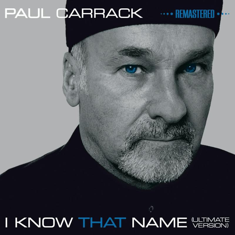 Paul Carrack - I Know That Name (Ultimate Version Remastered Edition) - Cd
