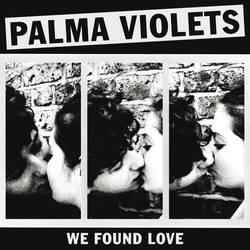 Palma Violets - We Found Love - 7 Inch