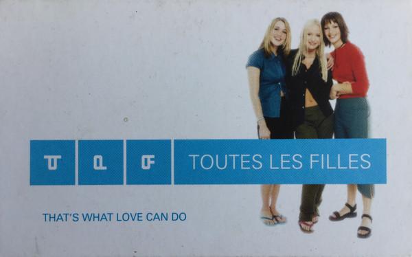Toutes Les Filles - That's What Love Can Do - Cassette