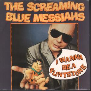 Screaming Blue Messiahs - I Wanna Be A Flintstone - 7 Inch