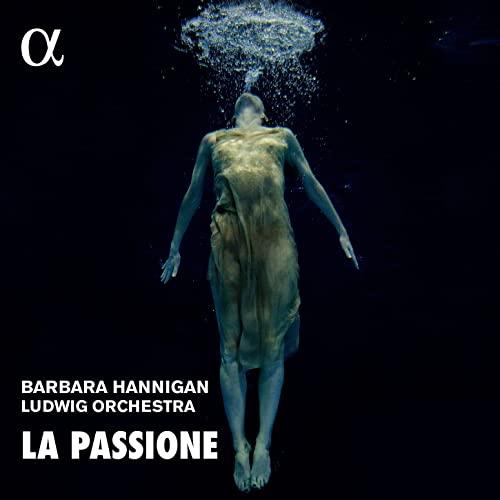 Barbara Hannigan, Ludwig Orchestra - La Passione - Music By Haydn; Nono;grisey - Cd