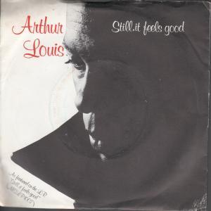 Arthur Louis - Still It Feels Good - 7 Inch