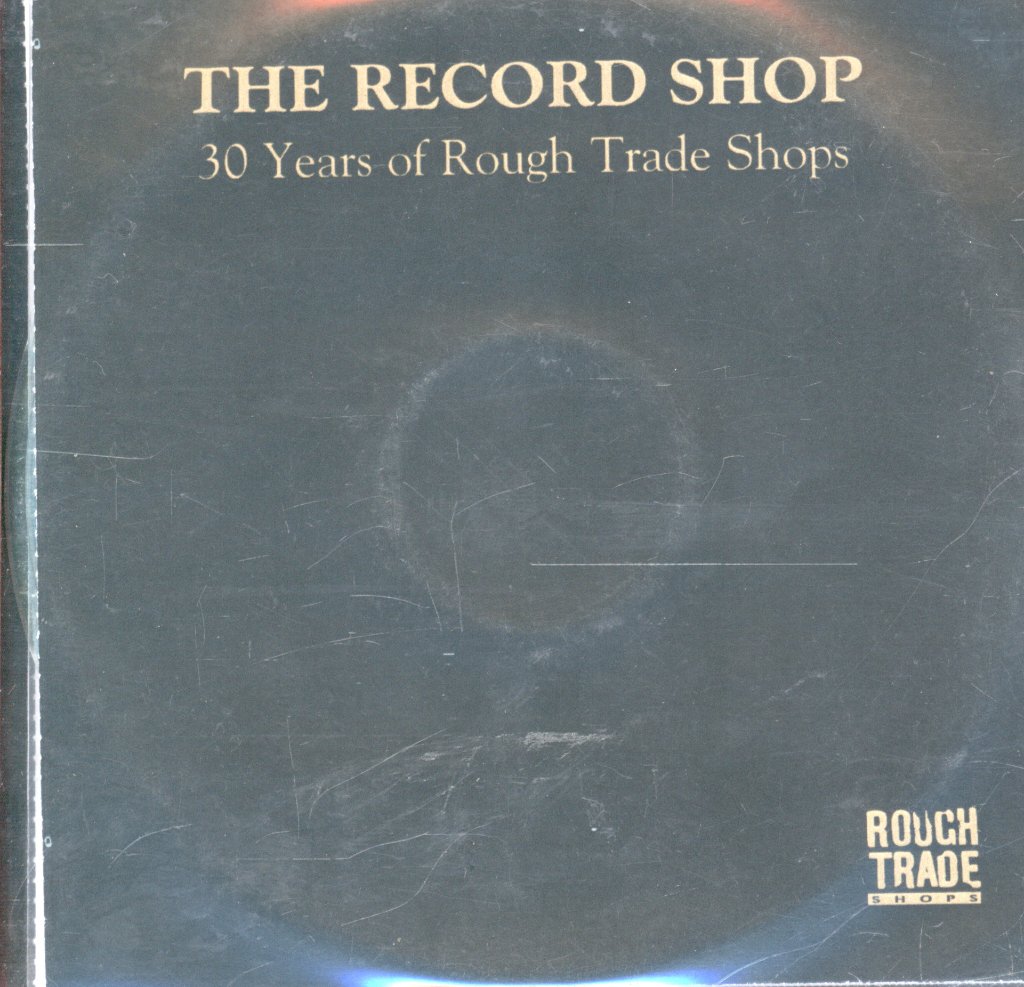 Various Artists - Record Shop - 30 Years Of Rough Trade Shops - Cdr