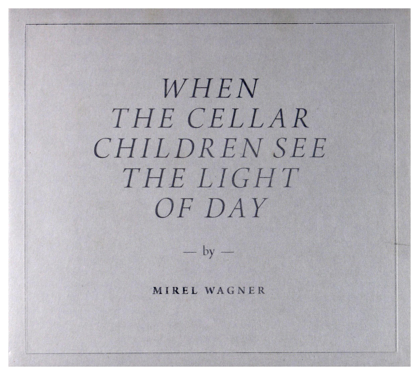 Mirel Wagner - When the Cellar Children See the Light of Day - Cd