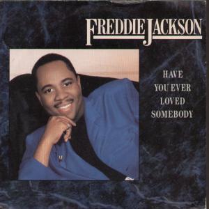 Freddie Jackson - Have You Ever Loved Somebody - 7 Inch