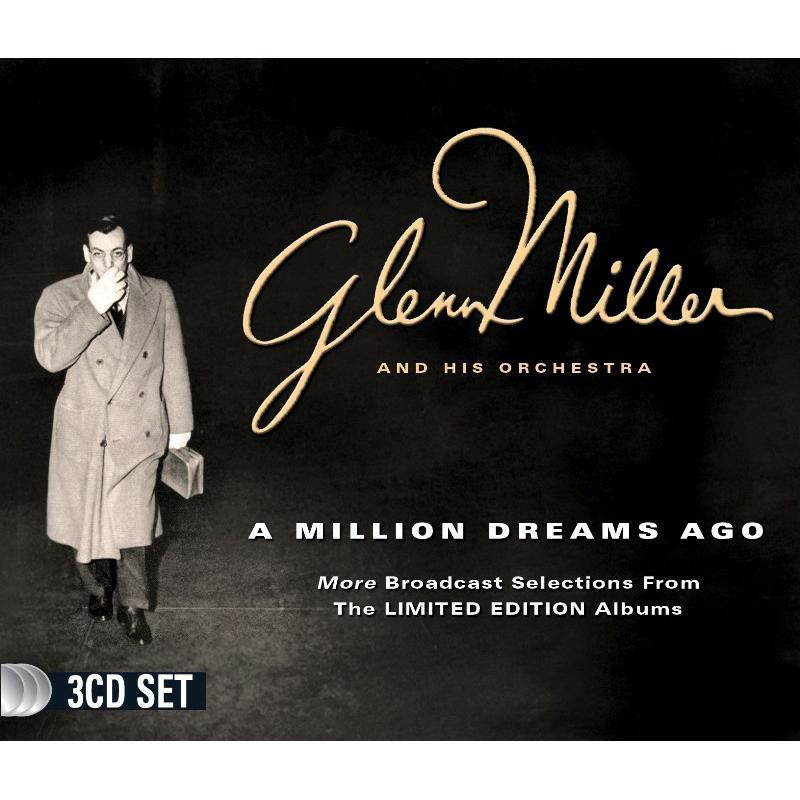 Glenn Miller And His Orchestra - A Million Dreams Ago - Triple Cd