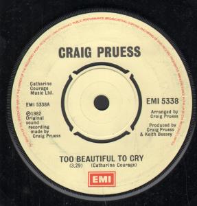 Craig Pruess - Too Beautiful To Cry - 7 Inch