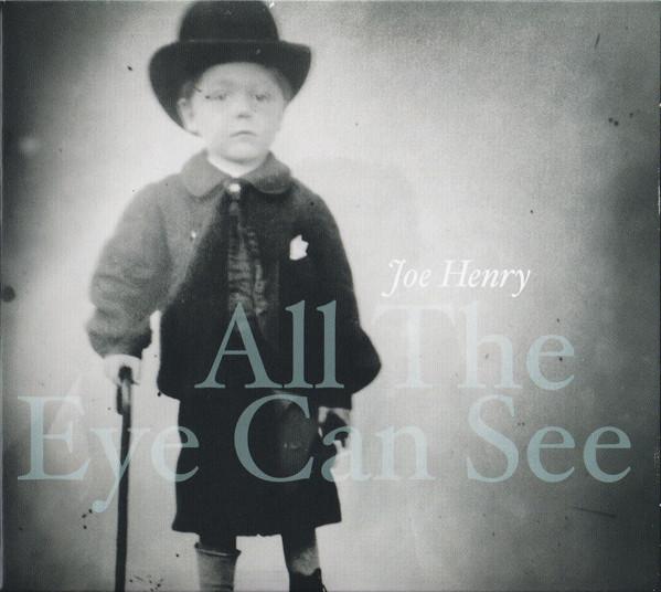 Joe Henry - All the Eye Can See - Cd