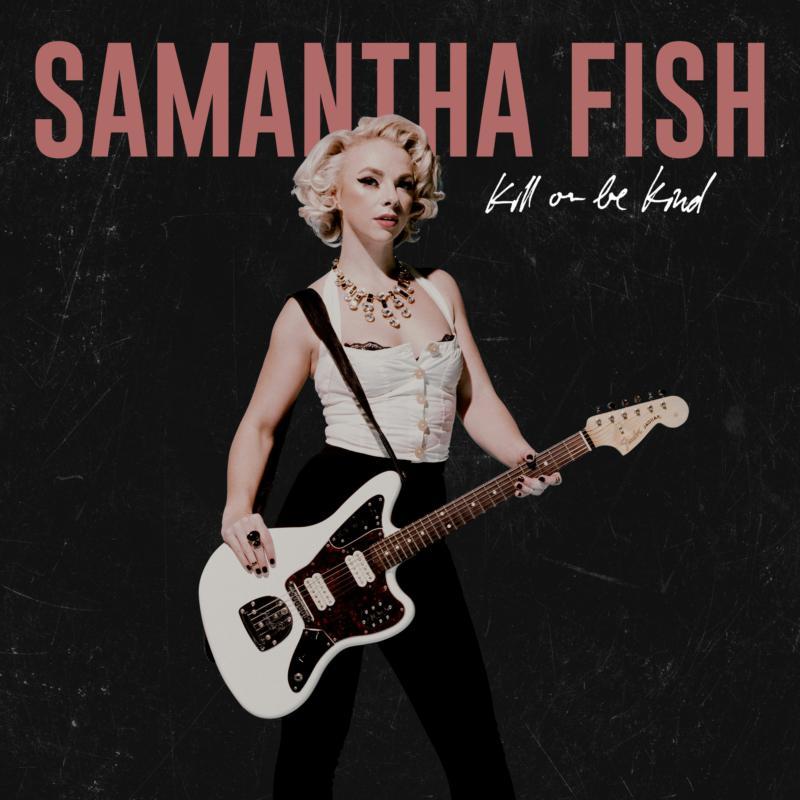 Samantha Fish - Kill Or Be Kind - Cd