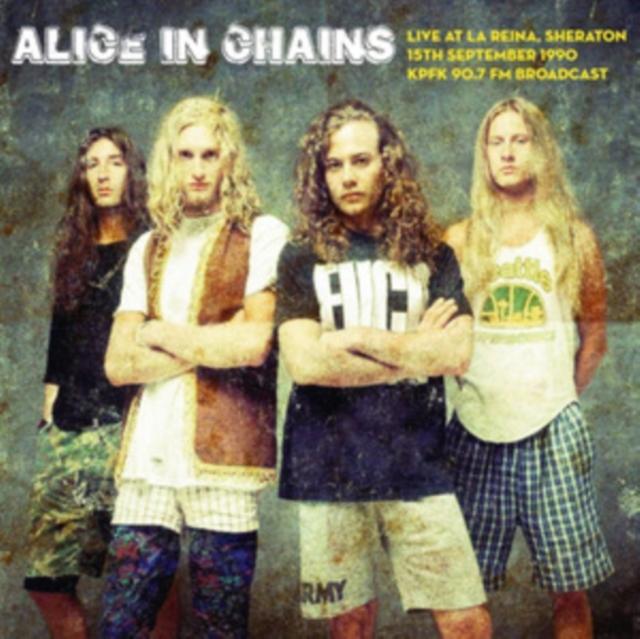 Alice In Chains - Live At La Reina, Sheraton, 15th September 1990: Kpfk 90.7 Fm Broadcast - Lp