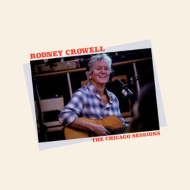 Rodney Crowell - Chicago Sessions - Lp