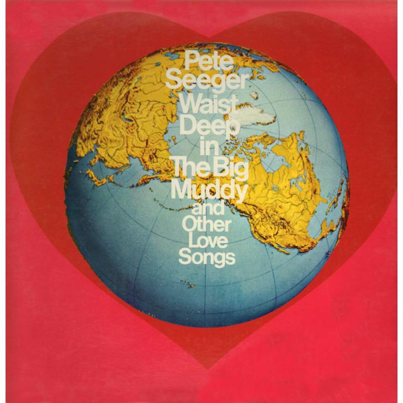 Pete Seeger - Waist Deep In the Big Muddy and Other Love Songs - Cd